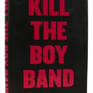 Kill the Boy Band Hardcover Book
